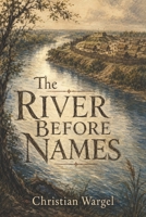 The River Before Names B0H4DSZT3Y Book Cover