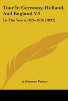 Tour In Germany, Holland, And England V3: In The Years 1826-1828 1165161567 Book Cover