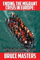 Ending the Migrant Crisis in Europe: Preventing Class Wars, Race Wars and the Destruction of the EU B0CPW5VM6H Book Cover