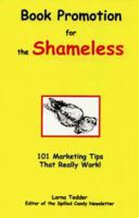 Book Promotion for the Shameless: 101 Marketing Tips That Really Work (3.5 Diskette) 1892718162 Book Cover