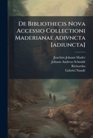 de Bibliothecis Nova Accessio Collectioni Maderianae Adivncta [Adiuncta] 1175248428 Book Cover