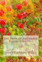 The Brisk of September: Poetry Revisited 1523757698 Book Cover