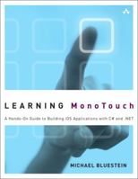 Learning Monotouch: A Hands-On Guide to Building IOS Applications with C# and .Net 0321719921 Book Cover