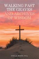 Walking Past the Graves and Archives of Wisdom 1524564583 Book Cover