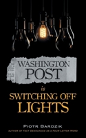 Washington Post Is Switching Off Lights 3033116817 Book Cover