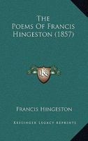 The Poems of Francis Hingeston (Classic Reprint) 1104502038 Book Cover