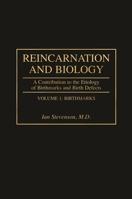 Reincarnation and Biology: A Contribution to the Etiology of Birthmarks and Birth Defects 0275952827 Book Cover