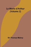 Le Morte d'Arthur (Volume 2) 9357971866 Book Cover