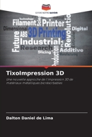 TixoImpression 3D: Une nouvelle approche de l'impression 3D de matériaux métalliques biorésorbables 6206123545 Book Cover