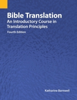 Bible Translation: An Introductory Course in Translation Principles, Fourth Edition 1556714076 Book Cover