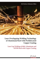 Laser Overlapping Welding Technology of Aluminum/Steel with Prefabricated Copper Coating: Laser Lap Welding of 6061 Aluminum and DP590 Steel with Copper Coating 9999328652 Book Cover