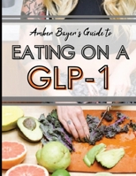 Eating on a GLP-1: A Practical High-Protein Nutrition Guide for Women Using GLP-1 Medications B0H1PNMK9M Book Cover