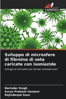 Sviluppo di microsfere di fibroina di seta caricate con isoniazide (Italian Edition) 6206934322 Book Cover