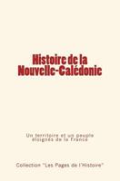 Histoire de La Nouvelle-Caledonie: Un Territoire Et Un Peuple Eloignes de La France 2366593554 Book Cover