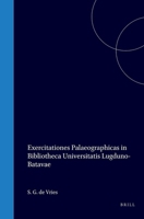 Exercitationes palaeographicas in Bibliotheca Universitatis Lugduno-Batavae instaurandas iterum indicit S. G. de Vries (Dutch Edition) 900455839X Book Cover