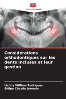Considérations orthodontiques sur les dents incluses et leur gestion (French Edition) 6208157706 Book Cover