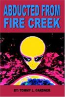 ABDUCTED FROM FIRE CREEK 1420836951 Book Cover