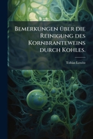 Bemerkungen Über Die Reinigung Des Kornbranteweins 1179846087 Book Cover