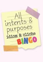 All Intents & Purposes: Idiom & Cliche Bingo 1720275653 Book Cover
