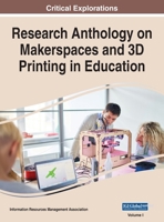 Research Anthology on Makerspaces and 3d Printing in Education 1668469294 Book Cover