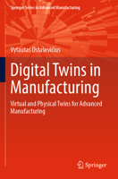 Digital Twins in Manufacturing: Virtual and Physical Twins for Advanced Manufacturing 3030982777 Book Cover