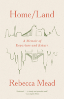 Home/Land: A Memoir of Departure and Return 0525658718 Book Cover