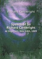 Speech of Sir Richard Cartwright at Ingersoll, Nov. 14th, 1889 5518703120 Book Cover