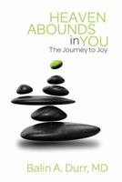 Heaven Abounds in You: The Journey to Joy 1452590176 Book Cover