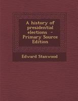 A History of Presidential Elections 1144383900 Book Cover