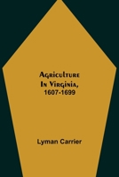 Agriculture in Virginia, 1607-1699 9393693382 Book Cover