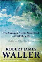 The Summer Nights Never End...Until They Do: Life, Liberty, and the Lure of the Short-Run 1934354252 Book Cover