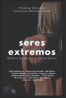 Seres Extremos: Relatos de chicos & chicas malas 1983137898 Book Cover