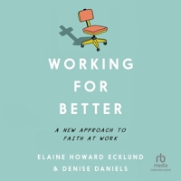 Working for Better: A New Approach to Faith at Work B0F414DG2X Book Cover