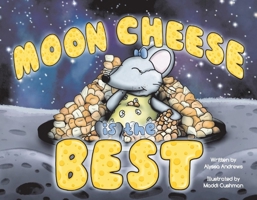 Moon Cheese is the Best 1098392566 Book Cover
