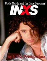 Uncle Martin and the Gang Discusses: Inxs 1387278622 Book Cover