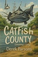 Catfish County: Somethin’s fishy B0FTGDK2WM Book Cover