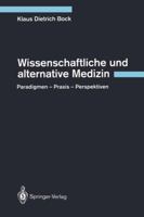 Wissenschaftliche und alternative Medizin: Paradigmen - Praxis - Perspektiven 3642781713 Book Cover