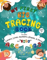 MY First Big Tracing Book - ABC & 123: Fun with Letters, Lines, Numbers, Shapes, and More for Kids Ages 3+ B08H9TNJ86 Book Cover