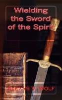 Wielding the Sword of the Spirit 1721271481 Book Cover