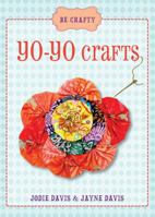 Be Crafty: Yo-Yo Crafts 1416206981 Book Cover