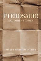 Pterosaur!: and Other Stories 0228846552 Book Cover