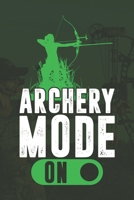 Archery Mode On: Archery Bow Hunting Hunters Gifts Journal or Notebook 1692540343 Book Cover