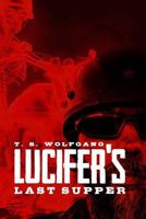 Lucifer's Last Supper 1477664629 Book Cover