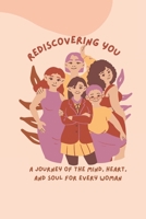 Rediscovering You: A Journey of the Mind, Heart, and Soul for Every Woman B0FGT67RV4 Book Cover