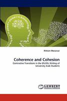 Coherence and Cohesion: Contrastive Transitions in the EFL/ESL Writing of University Arab Students 3838381653 Book Cover