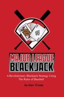 Major League Blackjack: A Revolutionary Blackjack Strategy Using The Rules of Baseball 0965669017 Book Cover