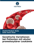 Genetische Variationen bei Patienten mit akuter promelozytärer Leukämie (German Edition) 6207992059 Book Cover