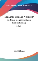 Die Lehre Von Der Nothwehr In Ihrer Gegenwartigen Entwickelung (1875) 1120423953 Book Cover