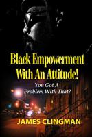 Black Empowerment with an Attitude 1544936656 Book Cover