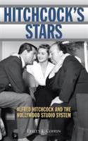 Hitchcock's Stars: Alfred Hitchcock and the Hollywood Studio System 1442230770 Book Cover